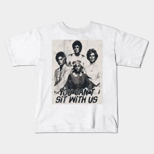 You Can't Sit With Us Kids T-Shirt